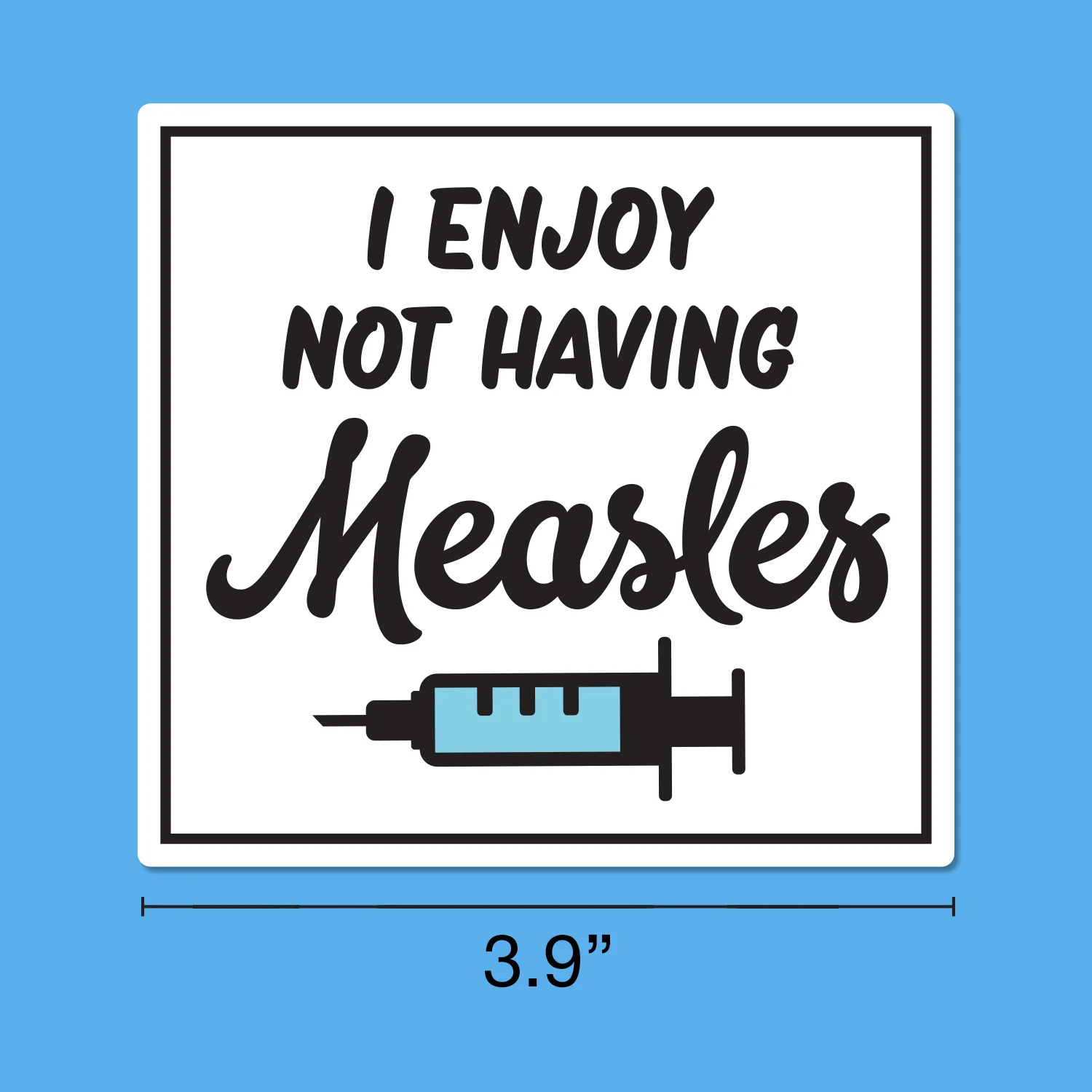 I Enjoy Not Having Measles Sticker - Image 5