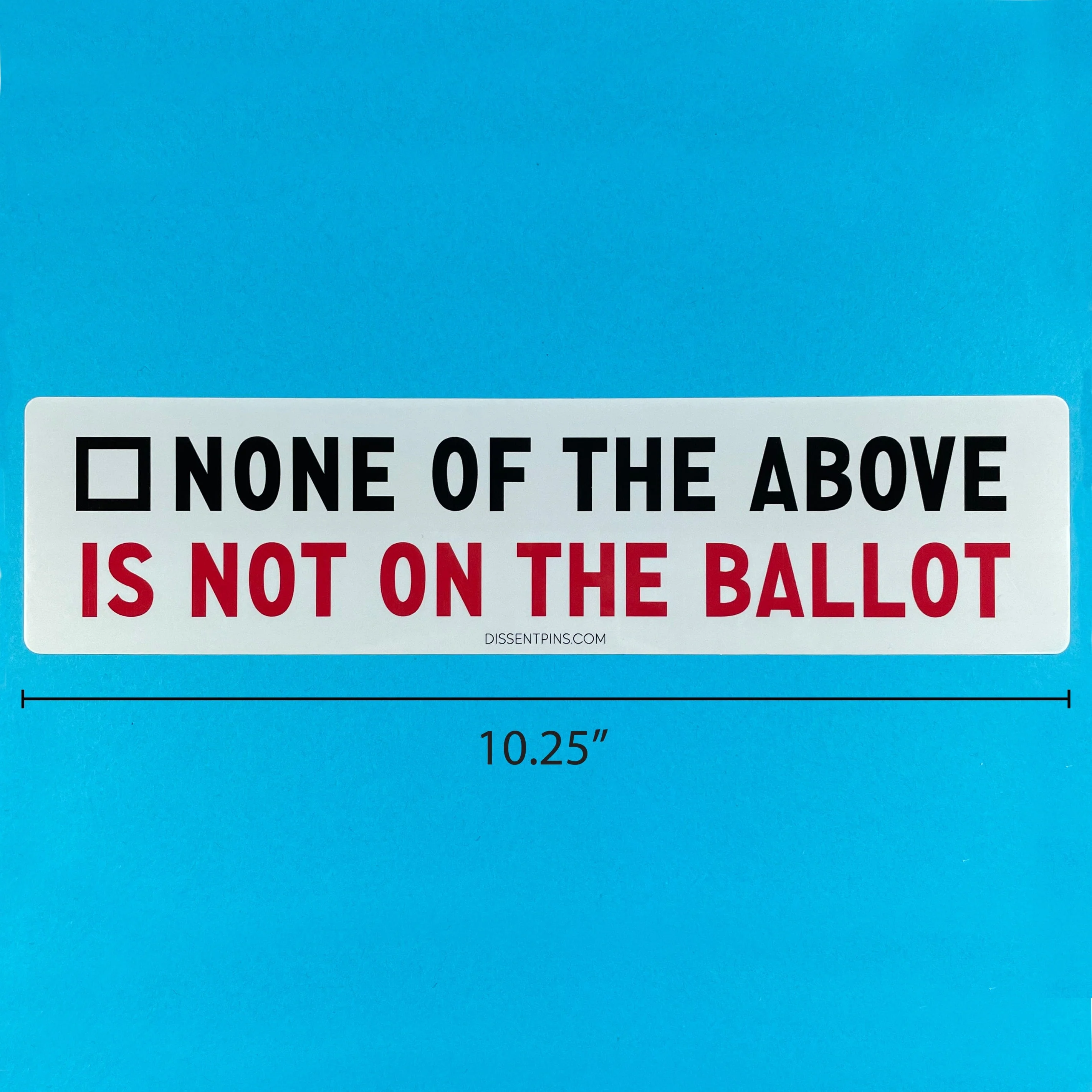 None of the Above is Not on the Ballot - Bumper Sticker - Image 3